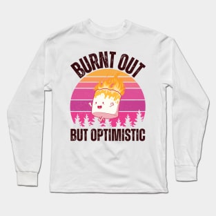 Burnt Out But Optimistic Long Sleeve T-Shirt